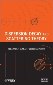 Dispersion Decay And Scattering Theory