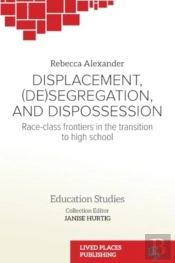 Displacement, (De)Segregation, And Dispossession