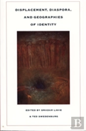 Displacement, Diaspora, And Geographies Of Identity