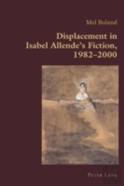 Displacement In Isabel Allendeâ€™S Fiction, 1982â€“2000