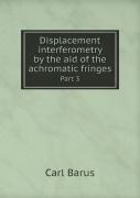 Displacement Interferometry By The Aid Of The Achromatic Fringes Part 3