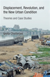 Displacement, Revolution, And The New Urban Condition