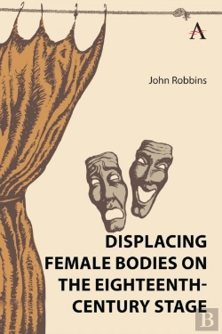 Bertrand.pt - Displacing Female Bodies On The Eighteenth-Century Stage