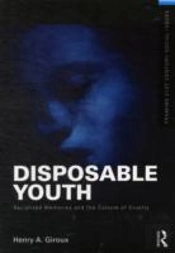 Disposable Youth: Racialized Memories, And The Culture Of Cruelty