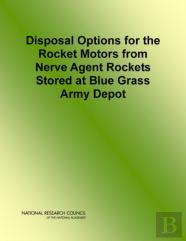 Disposal Options For The Rocket Motors From Nerve Agent Rockets Stored At Blue Grass Army Depot