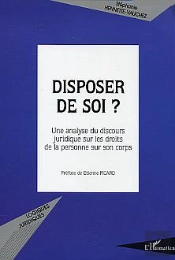 Disposer De Soi : Une Analyse Du Discours Juridique Sur Les Droits De La Personne Sur Son Corps
