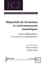 Dispositifs De Formation Et Environnements Numériques ; Enjeux Pédagogiques Et Contraintes Informatiques