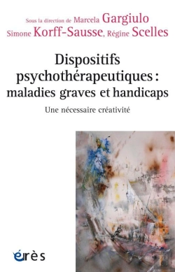 Bertrand.pt - Dispositifs Psychothérapeutiques : Maladies Graves Et Handicaps ; Une Nécessaire Créativité