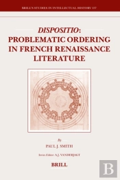 Dispositio: Problematic Ordering In French Renaissance Literature