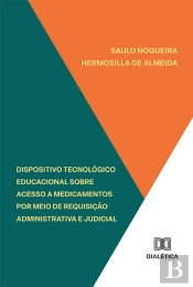 Dispositivo Tecnológico Educacional Sobre Acesso A Medicamentos Por Meio De Requisição Administrativa E Judicial
