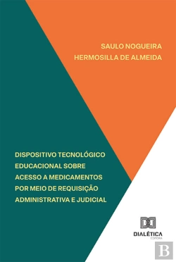 Bertrand.pt - Dispositivo Tecnológico Educacional Sobre Acesso A Medicamentos Por Meio De Requisição Administrativa E Judicial
