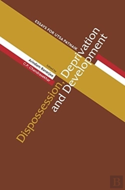 Bertrand.pt - Dispossession, Deprivation, And Development Â€“ Essays For Utsa Patnaik