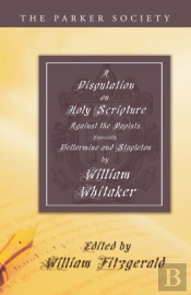 Disputation On Holy Scripture: Against T