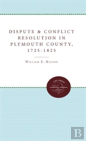 Dispute And Conflict Resolution In Plymouth County, Massachusetts, 1725-1825