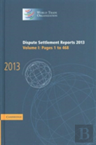 Dispute Settlement Reports 2013: Volume 1, Pages 1â€“468
