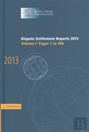 Dispute Settlement Reports 2013: Volume 1, Pages 1â€“468