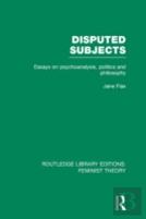 Disputed Subjects (Rle Feminist Theory)