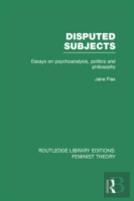 Disputed Subjects (Rle Feminist Theory)