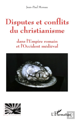 Bertrand.pt - Disputes Et Conflits Du Christianisme : Dans L'Empire Romain Et L'Occident Médiéval