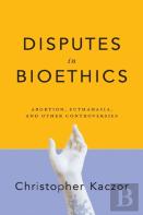 Disputes In Bioethics