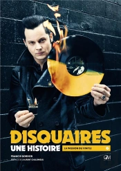 Disquaires, Une Histoire ; La Passion Du Vinyle