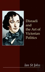 Disraeli And The Art Of Victorian Politics