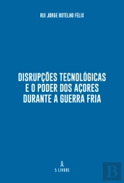Disrupções Tecnológicas e o Poder dos Açores Durante a Guerra Fria
