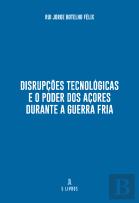Disrupções Tecnológicas e o Poder dos Açores Durante a Guerra Fria