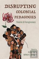 Disrupting Colonial Pedagogies