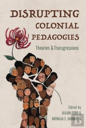 Disrupting Colonial Pedagogies