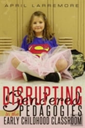 Disrupting Gendered Pedagogies In The Early Childhood Classroom