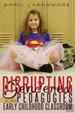 Bertrand.pt - Disrupting Gendered Pedagogies In The Early Childhood Classroom