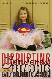Disrupting Gendered Pedagogies In The Early Childhood Classroom
