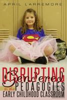 Disrupting Gendered Pedagogies In The Early Childhood Classroom