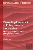 Disrupting Leadership In Entrepreneurial Universities