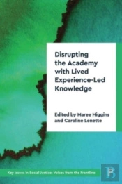 Disrupting The Academy With Lived Experience-Led Knowledge