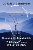 Disrupting The Journal Article Publication Process In The 21st Century