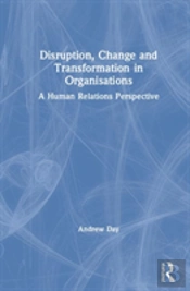 Disruption, Change And Transformation In Organisations