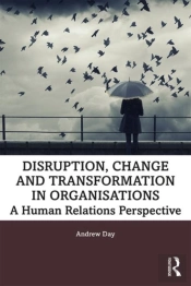 Disruption, Change And Transformation In Organisations