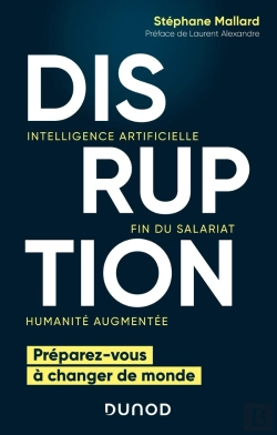 Bertrand.pt - Disruption ; Intelligence Artificielle, Fin Du Salariat, Humanité Augmentée ; Préparez-Vous À Changer De Monde