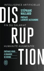 Disruption ; Intelligence Artificille, Fin Du Salariat, Humanité Augmentée