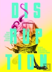 Disruption: New Short Fiction From Africa