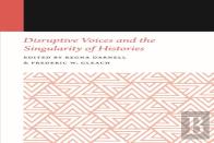 Disruptive Voices And The Singularity Of Histories