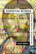 Disruptive Witness Â€“ Speaking Truth In A Distracted Age