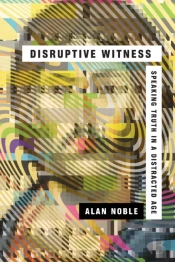 Disruptive Witness Â€“ Speaking Truth In A Distracted Age