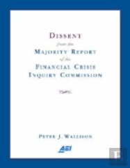 Dissent From The Majority Report Of The Financial Crisis Inquiry Commission