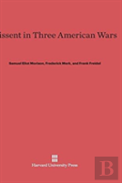 Dissent In Three American Wars