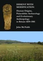 Dissent With Modification: Human Origins, Palaeolithic Archaeology And Evolutionary Anthropology In Britain 1859â€“1901