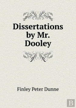 Bertrand.pt - Dissertations By Mr. Dooley