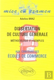 Dissertations De Culture Générale Aux Concours Des Écoles De Commerce ; Méthodologie Et Exemples